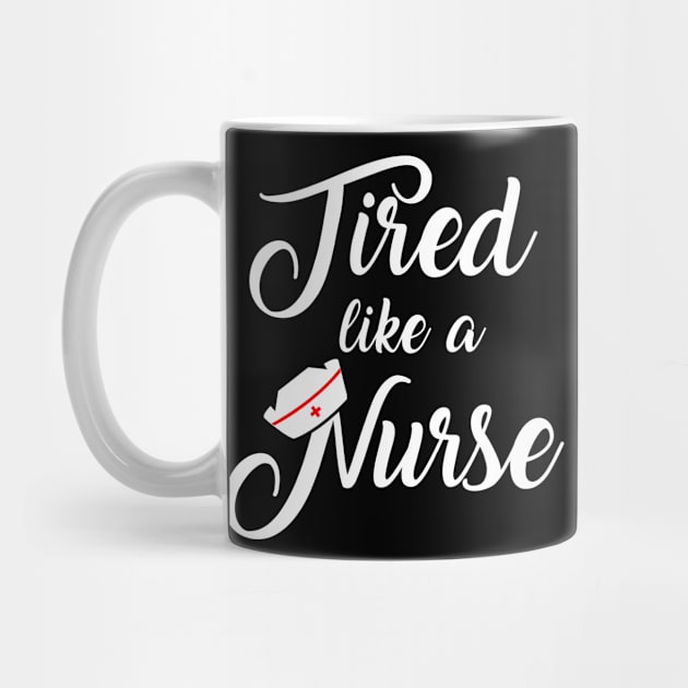 Nurse Shirt. Tired like a nurse. by KsuAnn